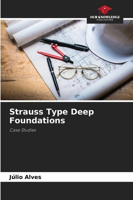 Strauss Type Deep Foundations by Alves, Júlio