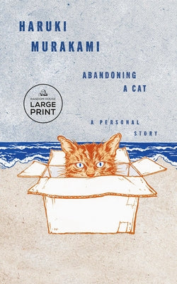 Abandoning a Cat: A Personal Story by Murakami, Haruki