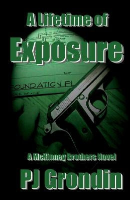 A Lifetime of Exposure by Grondin, P. J.
