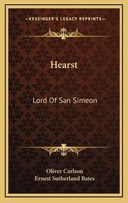 Hearst: Lord Of San Simeon by Carlson, Oliver