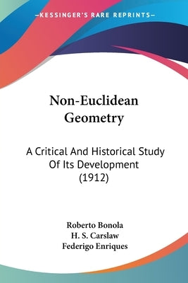 Non-Euclidean Geometry: A Critical And Historical Study Of Its Development (1912) by Bonola, Roberto