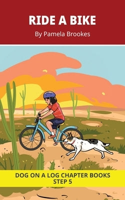 Ride a Bike Chapter Book: Decodable Chapter Book Series for Students Learning to Read. For Beginning Readers and Students with Dyslexia. (Step 5-Magic by Brookes, Pamela