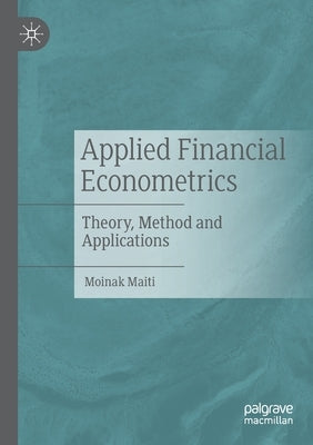 Applied Financial Econometrics: Theory, Method and Applications by Maiti, Moinak