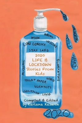 2020 Life & Lockdown - Stories From Kids by Kasarik, Karlana