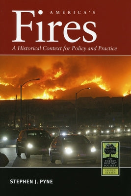 America's Fires: A Historical Context for Policy and Practice by Pyne, Stephen J.
