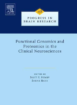 Functional Genomics and Proteomics in the Clinical Neurosciences: Volume 158 by Hemby, Scott E.