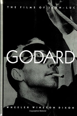 The Films of Jean-Luc Godard by Dixon, Wheeler Winston
