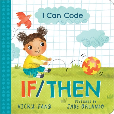 I Can Code: If/Then by Fang, Vicky