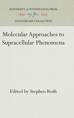 Molecular Approaches to Supracellular Phenomena by Roth, Stephen