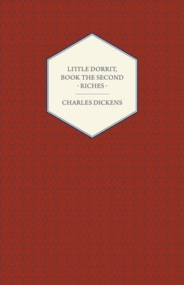 Little Dorrit, Book the Second - Riches by Dickens, Charles