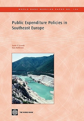 Public Expenditure Policies in Southeast Europe: Volume 134 by Izvorski, Ivailo V.