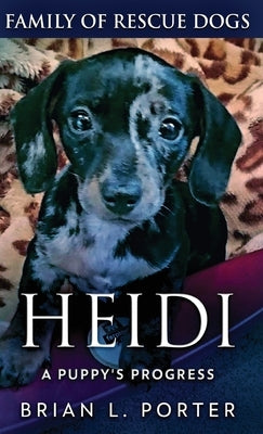 Heidi - A Puppy's Progress by Porter, Brian L.