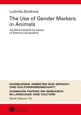 The Use of Gender Markers in Animals: As Demonstrated by Issues of National Geographic by Ammon, Ulrich
