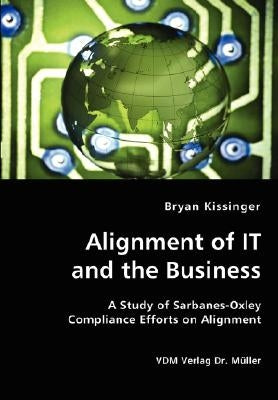 Alignment of IT and the Business by Kissinger, Bryan