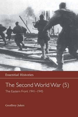 The Second World War, Vol. 5: The Eastern Front 1941-1945 by Jukes, Geoffrey