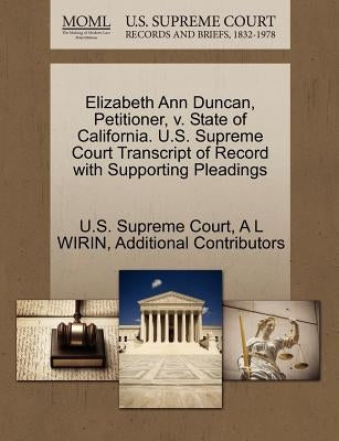 Elizabeth Ann Duncan, Petitioner, v. State of California. U.S. Supreme Court Transcript of Record with Supporting Pleadings by U. S. Supreme Court