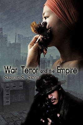 War Terror and the Empire by Sidhu, Sarbjit