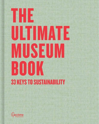 The Ultimate Museum Book: 33 Keys for Sustainability by Martinell, Alfons