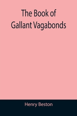 The Book of Gallant Vagabonds by Beston, Henry