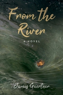 From the River by Gaertner, James