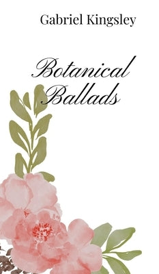 Botanical Ballads by Kingsley, Gabriel