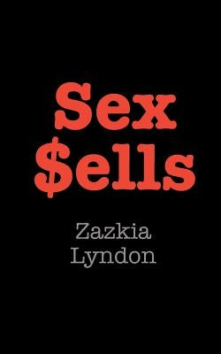 Sex Sells by Lyndon, Zazkia