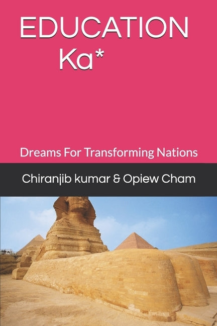 EDUCATION Ka*: Dreams For Transforming Nations by Cham, Opiew