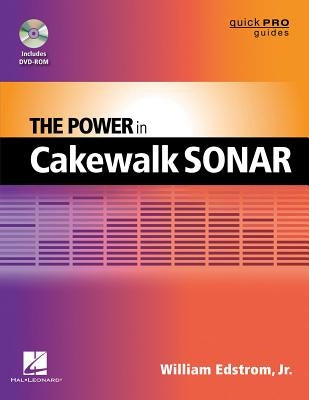 The Power in Cakewalk Sonar [With DVD ROM] by Edstrom, William