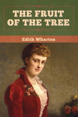The Fruit of the Tree by Wharton, Edith