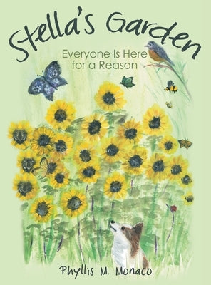 Stella's Garden: Everyone Is Here for a Reason by Monaco, Phyllis M.
