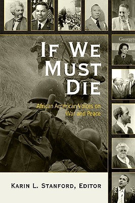 If We Must Die: African American Voices on War and Peace by Stanford, Karin L.