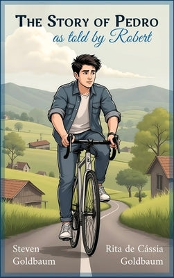The Story of Pedro: As Told by Robert by Goldbaum, Steven