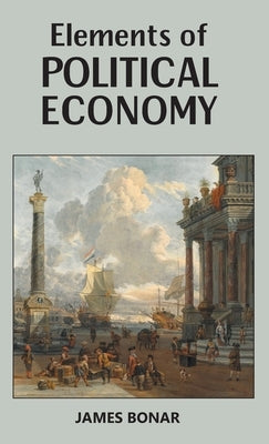 Elements of Political Economy by Bonar, James