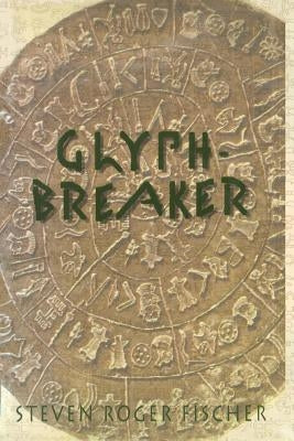 Glyph-Breaker by Fischer, Steven R.