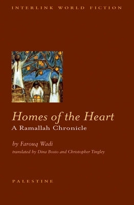 Homes of the Heart: A Ramallah Chronicle by Wadi, Farouq