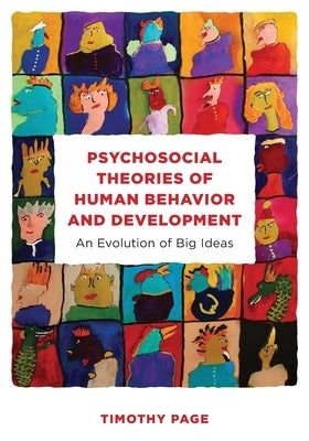 Psychosocial Theories of Human Behavior and Development: An Evolution of Big Ideas by Page, Timothy