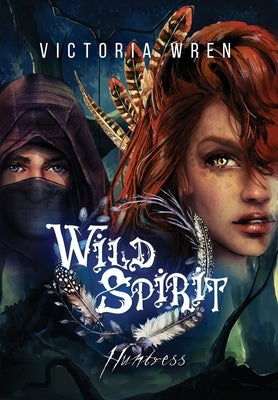 Wild Spirit: Huntress by Wren, Victoria