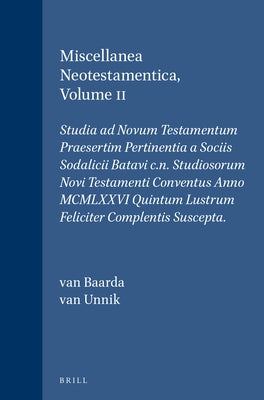 Miscellanea Neotestamentica, Volume II: Studia AD Novum Testamentum Praesertim Pertinentia a Sociis Sodalicii Batavi C.N. Studiosorum Novi Testamenti by Klijn, A. F. J.