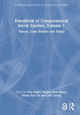 Handbook of Computational Social Science, Volume 1: Theory, Case Studies and Ethics by Engel, Uwe