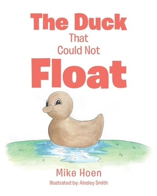 The Duck That Could Not Float by Hoen, Mike
