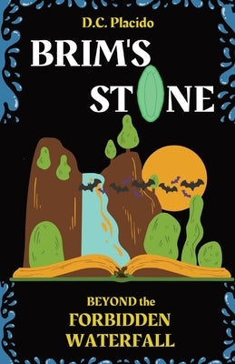 Brim's Stone: Beyond the Forbidden Waterfall by Placido, DC