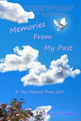 Memories from my past: The Story of a Ten Pound Pom Girl by Duncan, Joyce B.