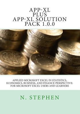 Applied Microsoft Excel (App-XL) in Statistics, Economics, Business, and Finance Perspective For Microsoft Excel Users and Learners by Stephen, N.