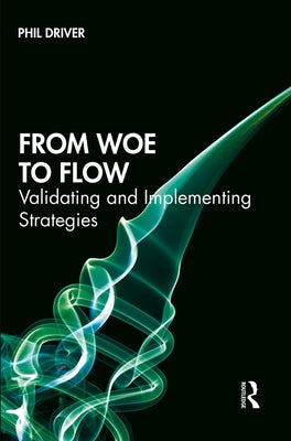 From Woe to Flow: Validating and Implementing Strategies by Driver, Phil