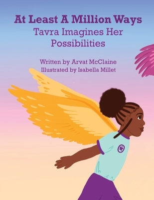 At Least A Million Ways: Tavra Imagines Her Possibilities by Millet, Isabella