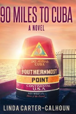 90 Miles to Cuba by Carter-Calhoun, Linda a. M.