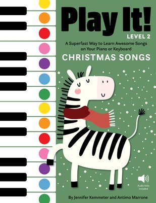 Play It! Christmas Songs for Piano (Level 2): A Superfast Way to Learn Awesome Songs on Your Piano or Keyboard by Kemmeter, Jennifer