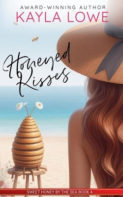 Honeyed Kisses by Lowe, Kayla