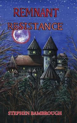 Remnant Resistance by Bambrough, Stephen