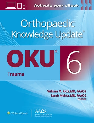 Orthopaedic Knowledge Update(r) Trauma 6 by Ricci, William M.